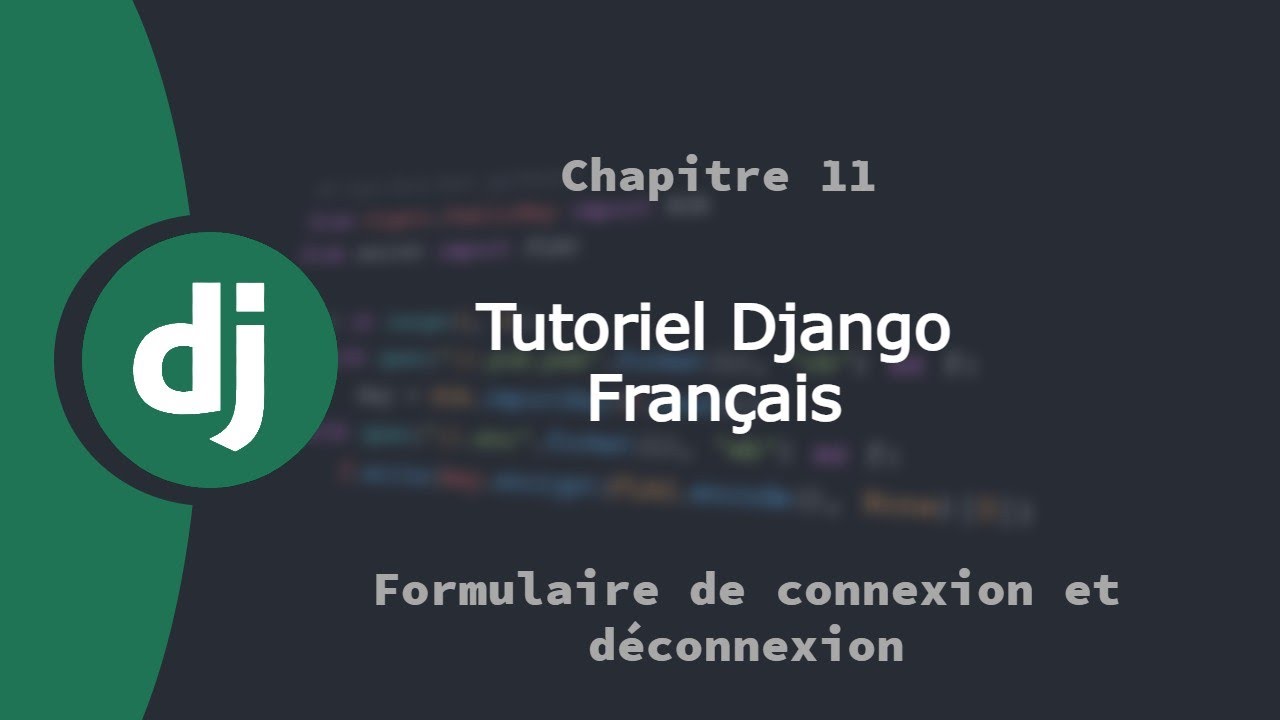 Tutoriel framework web Django Français | Chapitre 11 | Formulaire de connexion et déconnexion