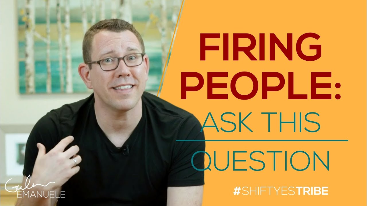 Firing People: The #1 Question to Ask | #culturedrop | Galen Emanuele