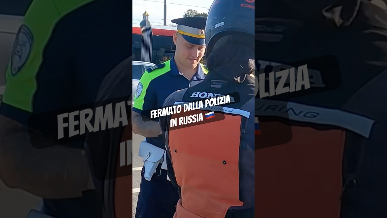 Fermato dalla polizia in Russia