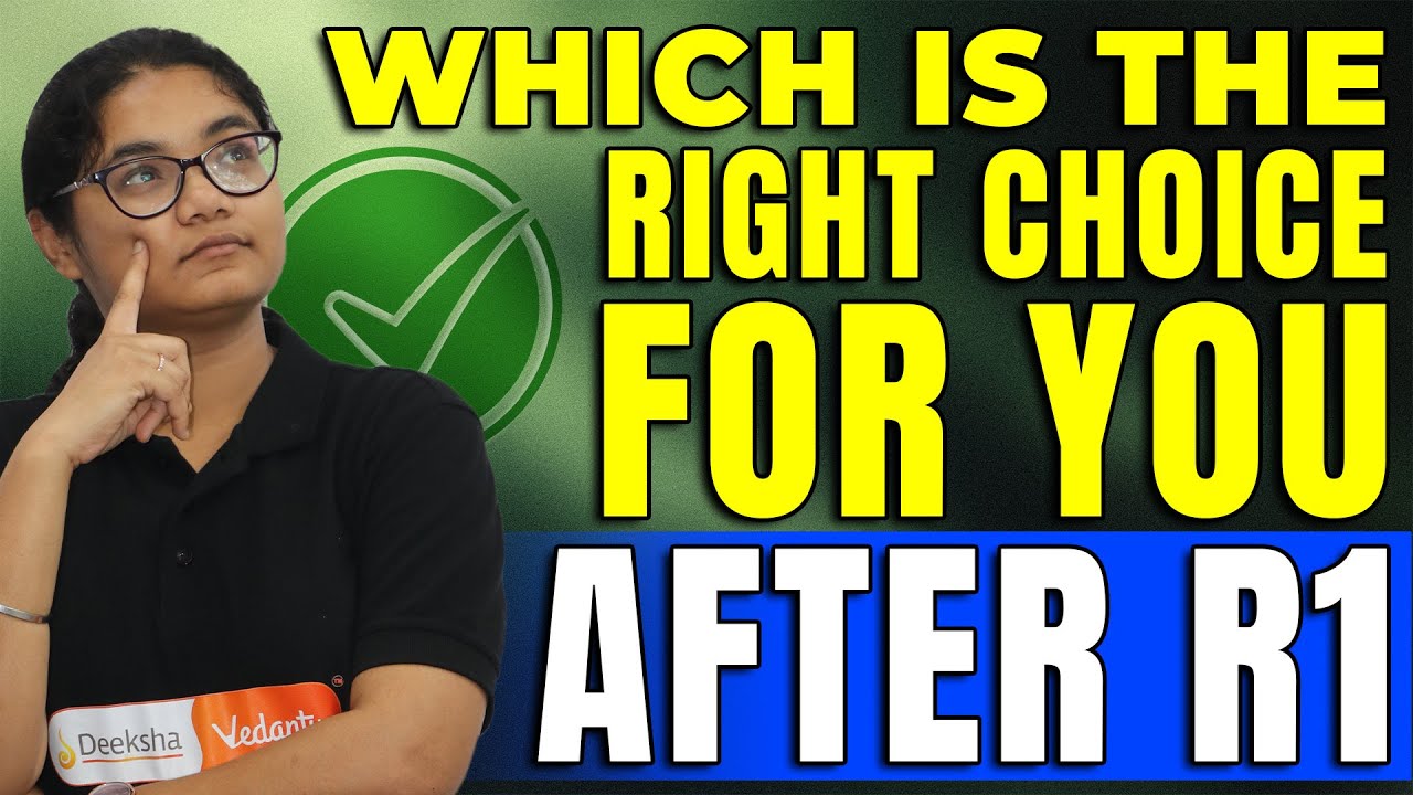 Which the Right Choice for You After Round 1 Seat Allotment? 