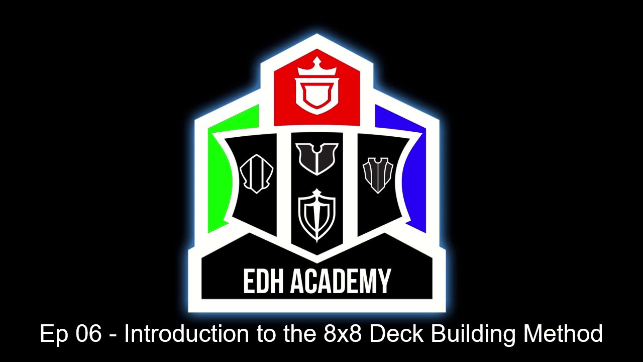 EDH Academy Podcast Episode 06: Introduction to the 8x8 Deck Building Method