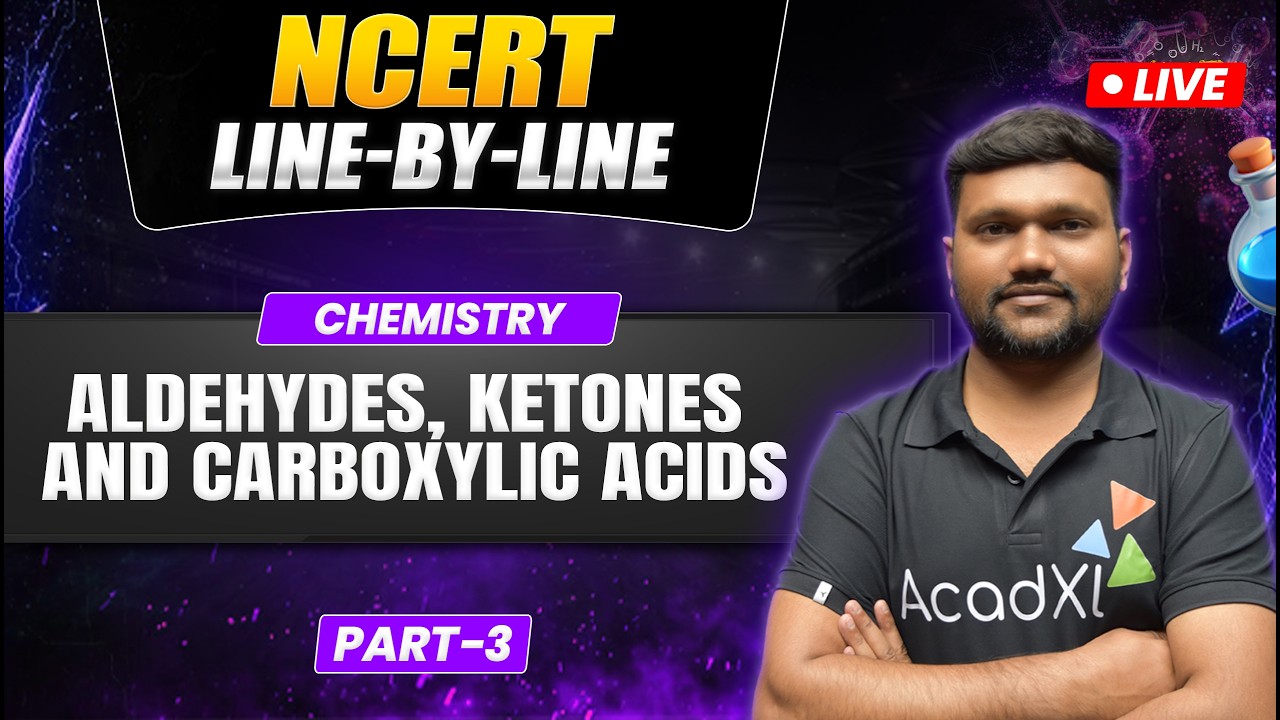 NCERT Line-by-Line Chemistry | Aldehydes, Ketones & Carboxylic Acids | Part-3 | LIVE