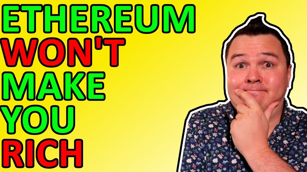 BUYING ETHEREUM WILL NOT MAKE YOU RICH! [The Truth]