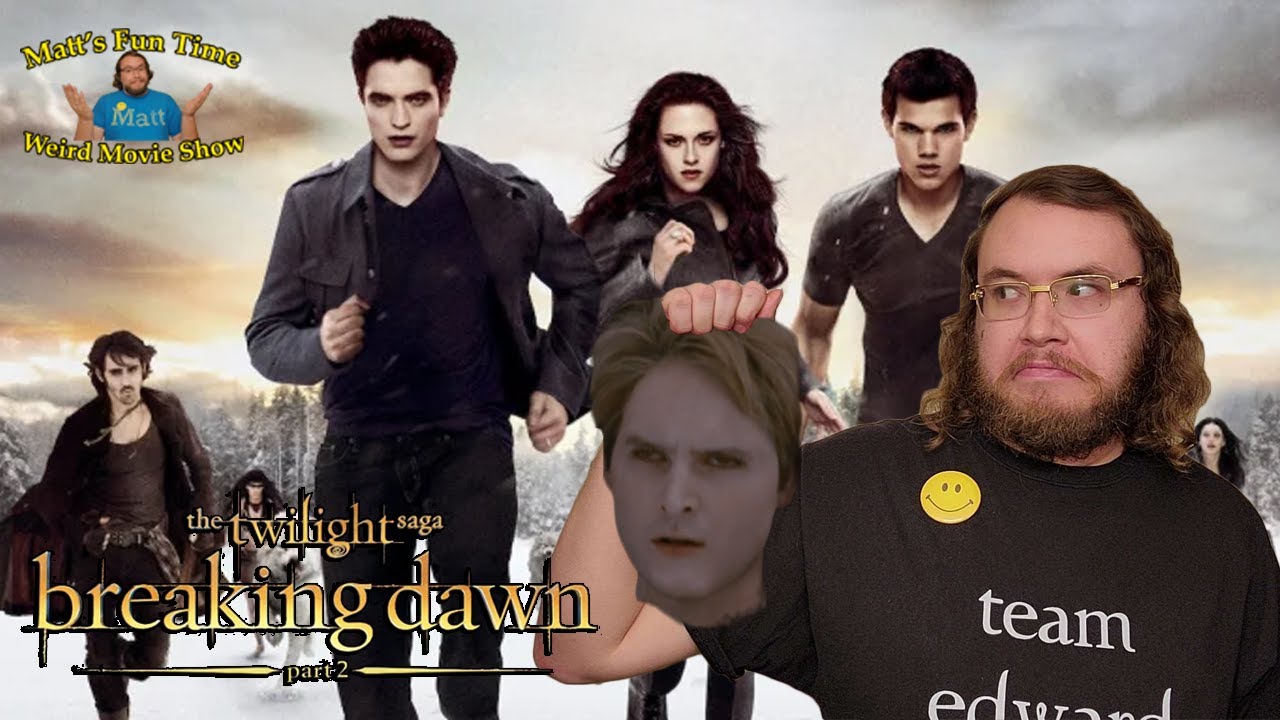 Breaking Dawn - Part 2 - Matt's Fun Time Weird Movie Show