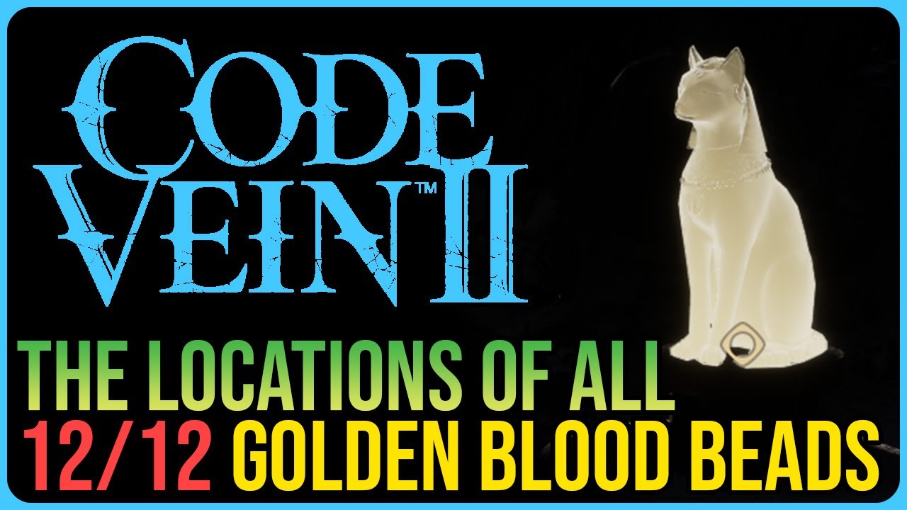 All Golden Blood Bead Locations – Code Vein 2