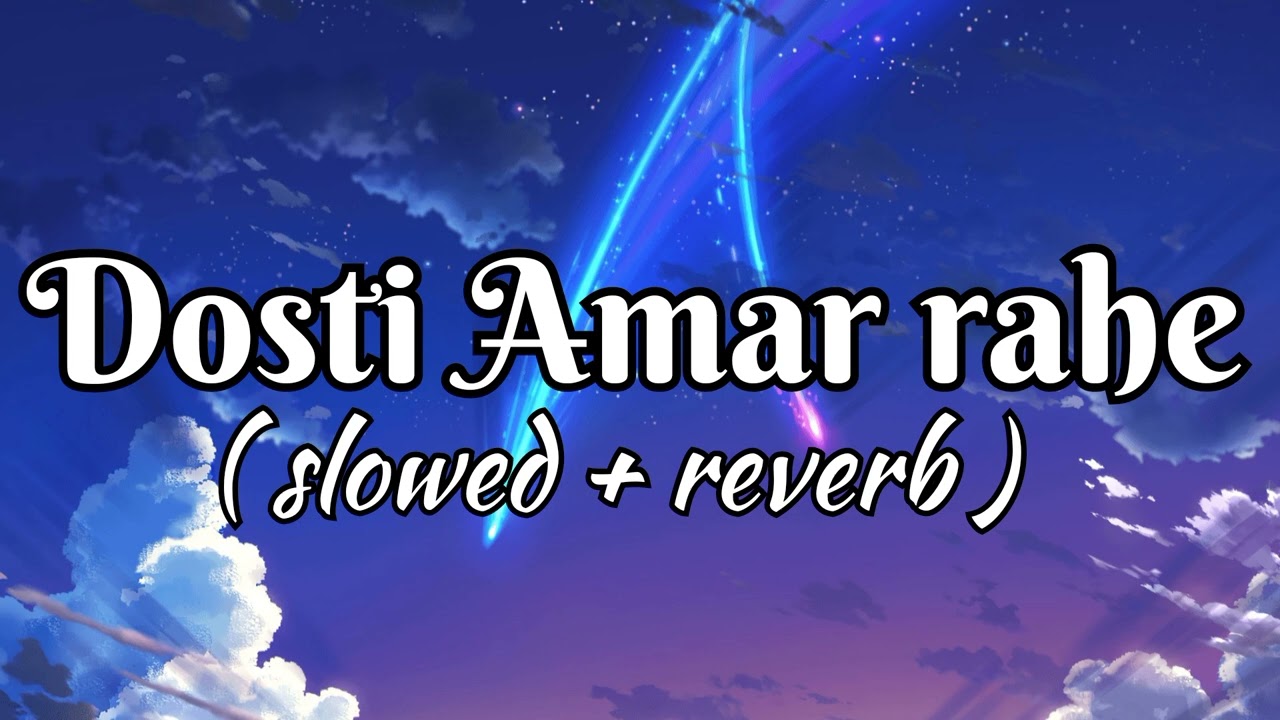 Dosti Amar Rahe ♾️💖 | Friendship Forever Lo-fi Song 🎧 | Chill Vibes