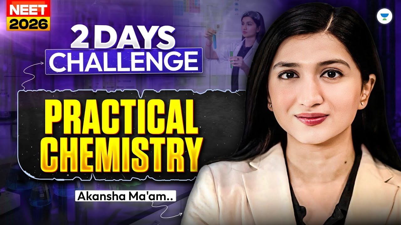 Class 11 Comeback in 7 Days | Practical Chemistry | NEET 2026 |Akansha Ma’am