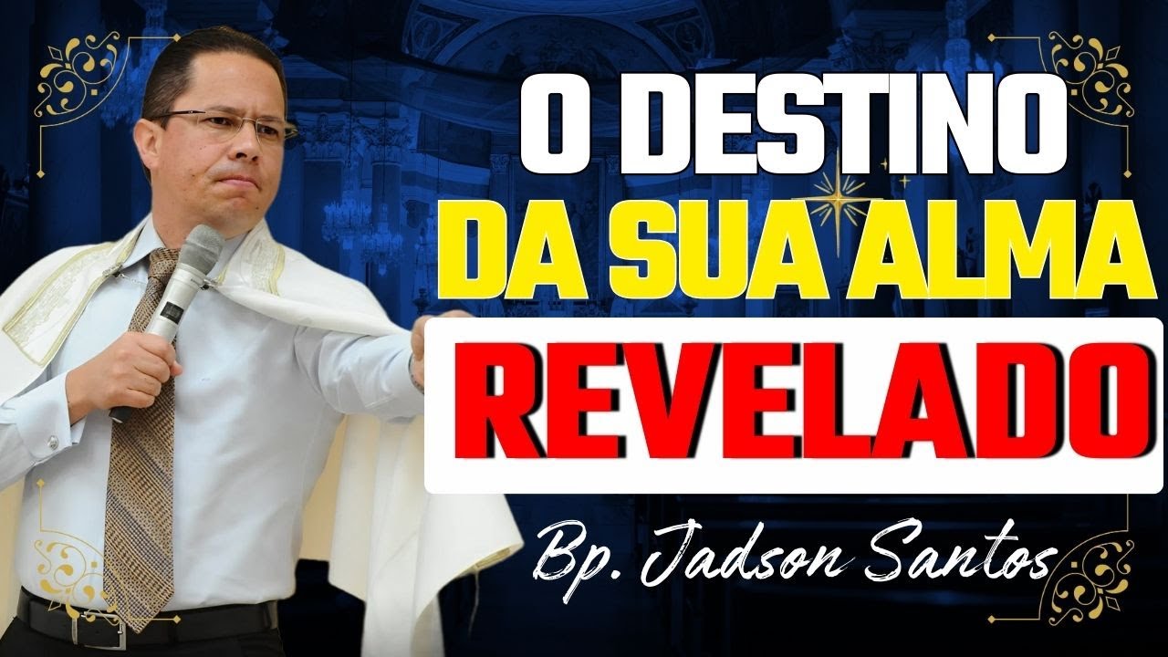 O Que Acontece com Sua Alma Quando Você Morre? Descubra Agora! | Bp. Jadson Santos