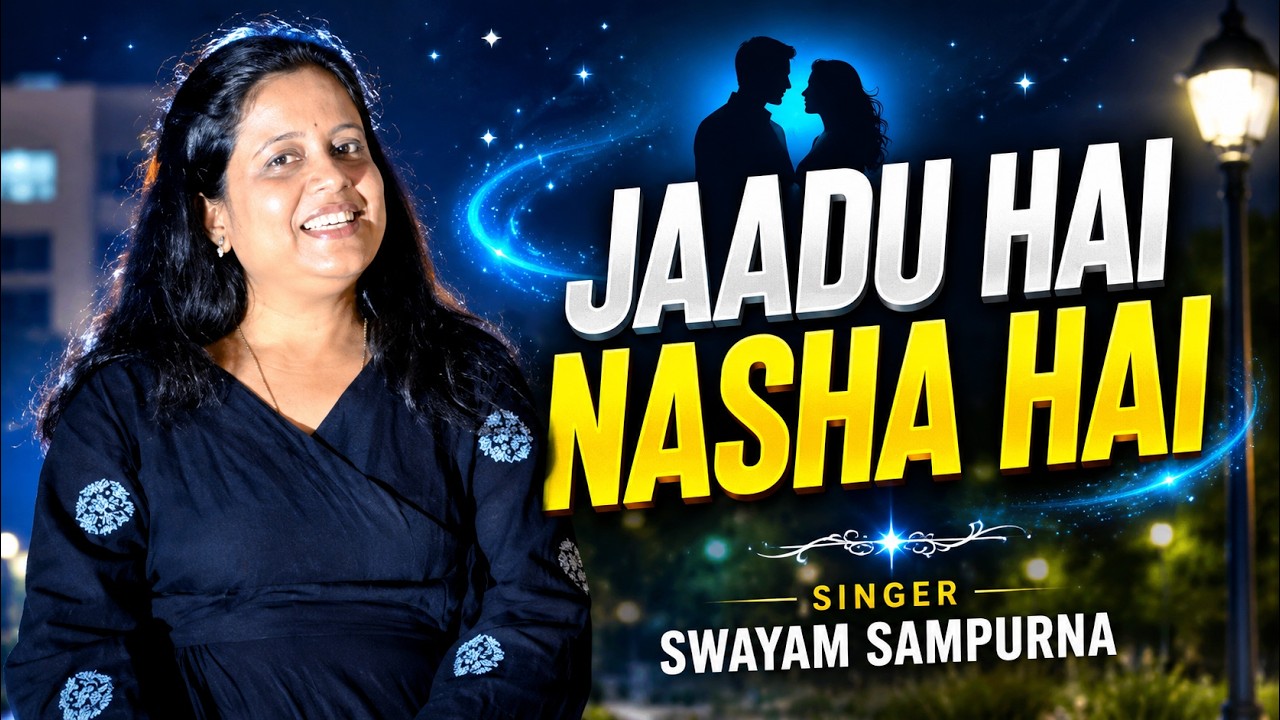 JAADU HAI NASHA HAI II SWAYAM SAMURNA