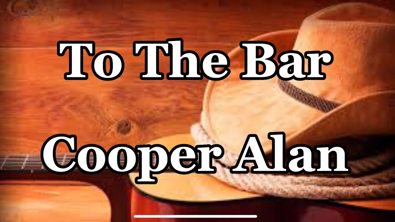 To the Bar - Cooper Alan