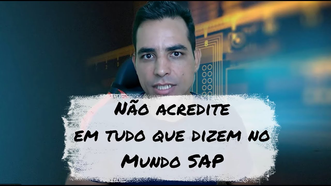 Cuidado! Nem toda informação que passam sobre SAP é verdadeira