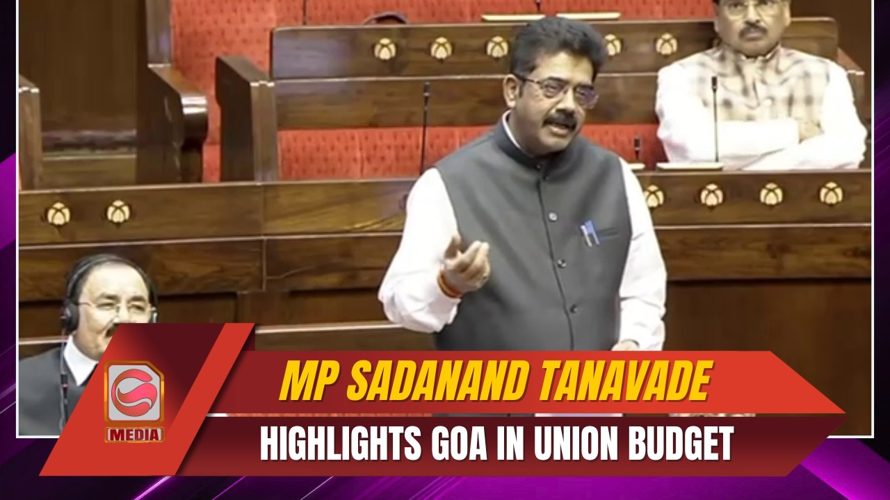 RS MP Sadanand Tanavade Highlights Goa in Union Budget Debate
