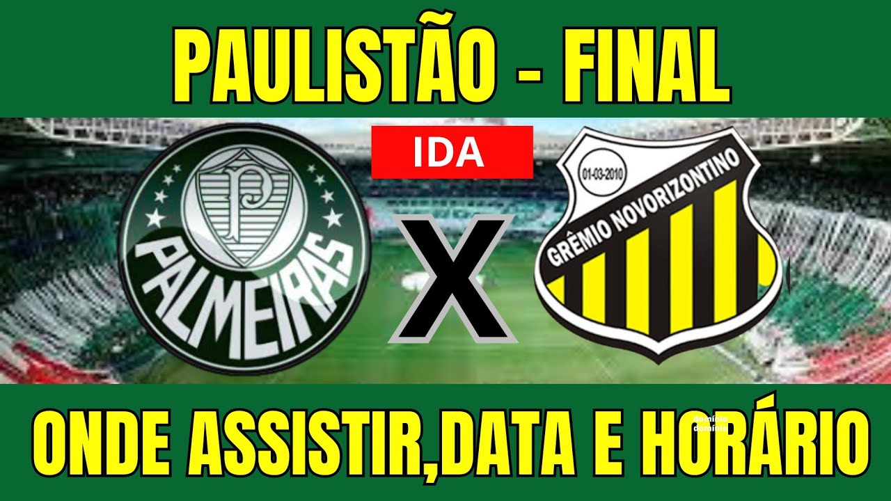 PALMEIRAS X NOVORIZONTINO PAULIST&Atilde;O 2026 - ONDE ASSISTIR E HOR&Aacute;RIO DO JOGO - FINAL DE IDA