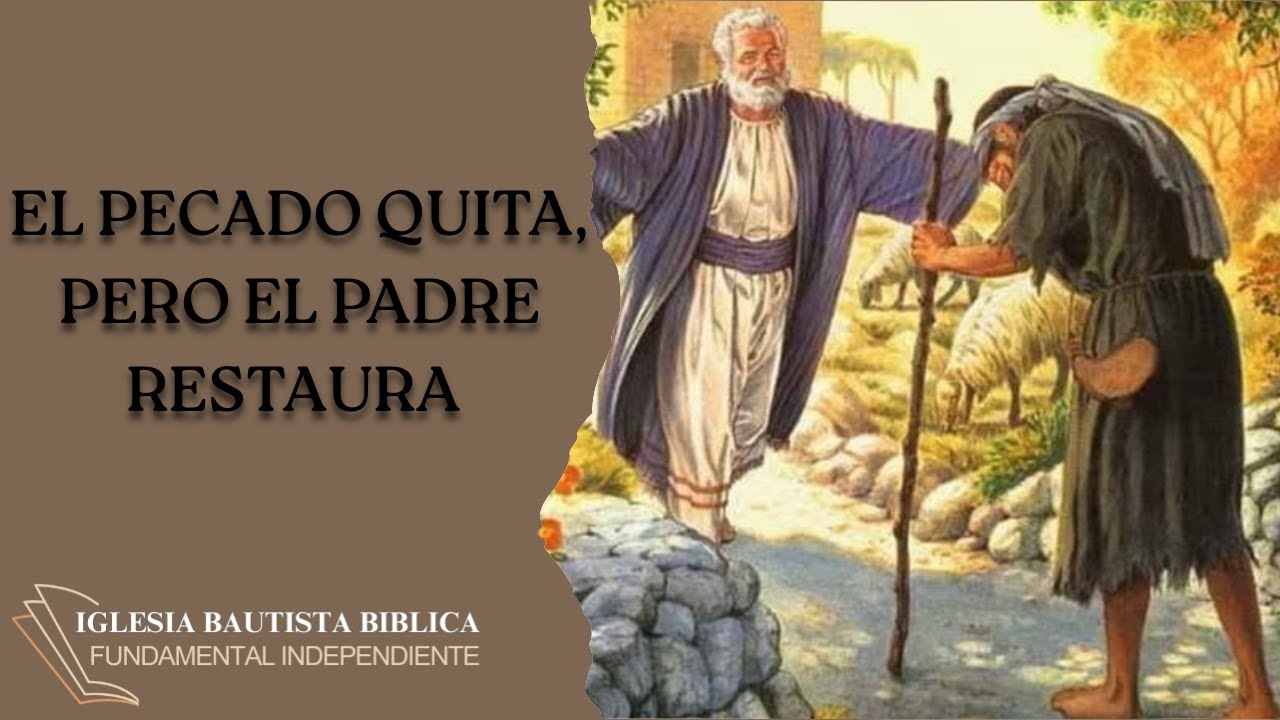 El Pecado Quita, Pero El Padre Restaura.