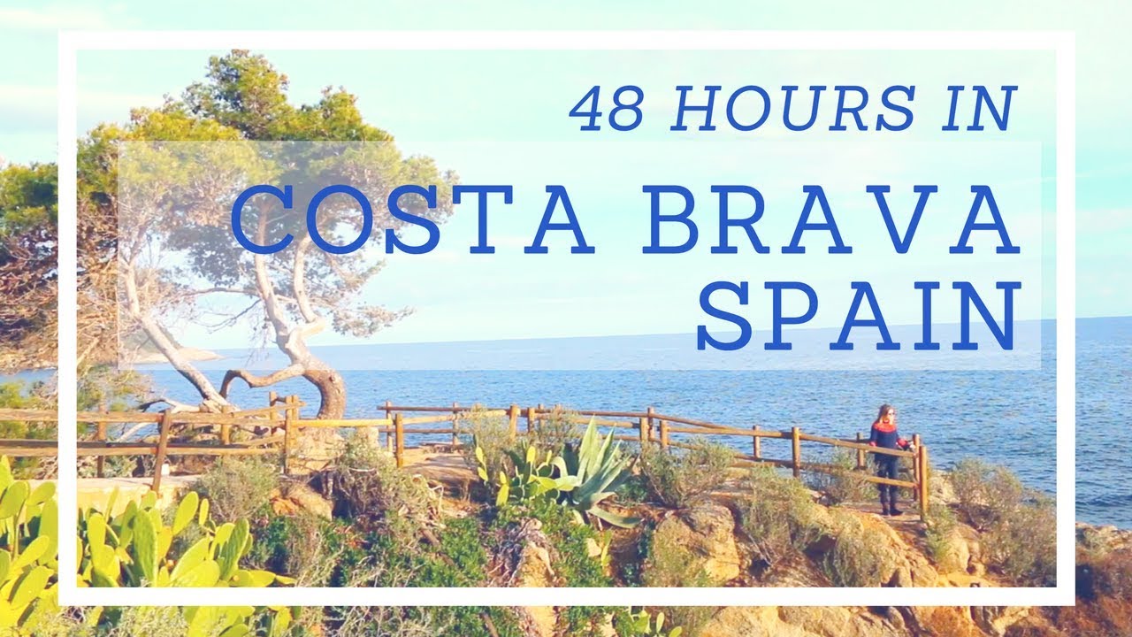 48 Hours in Costa Brava, Spain