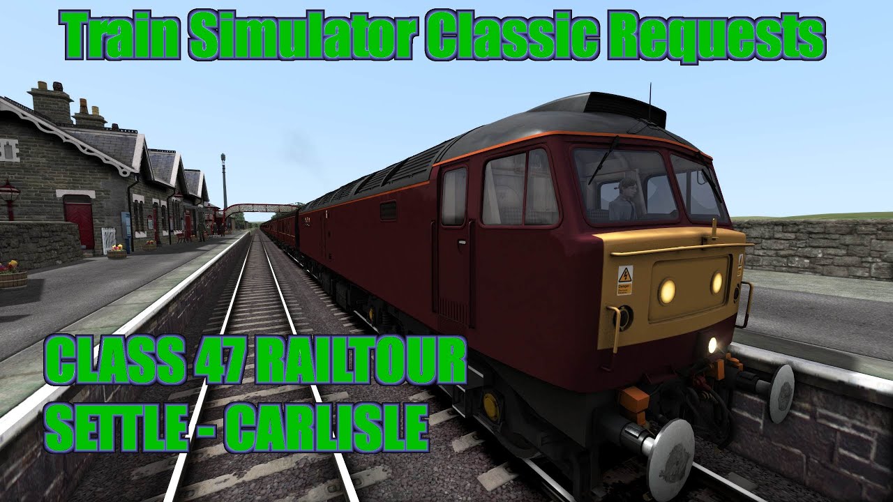 Train Simulator Classic Request 204 - Class 47 - Settle to Carlisle - Railtour
