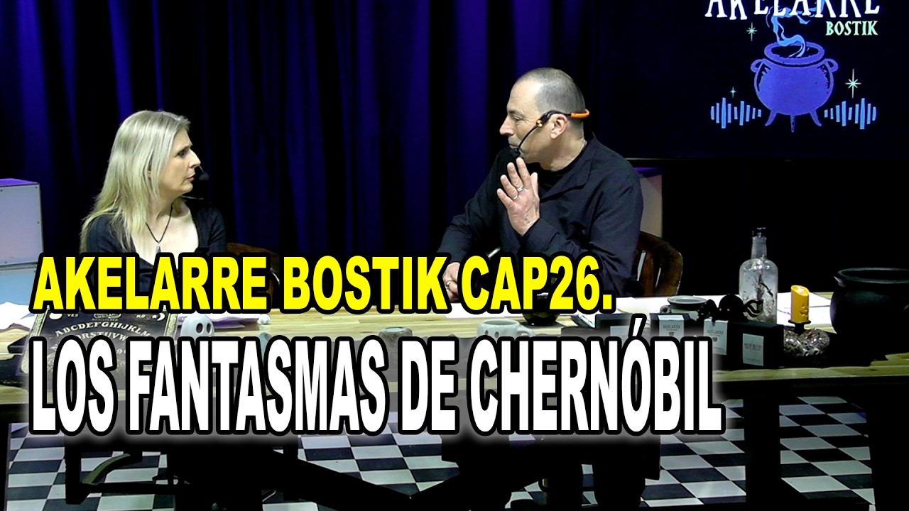 AKELARRE BOSTIK CAP 26. Los Fantasmas de Chernóbil