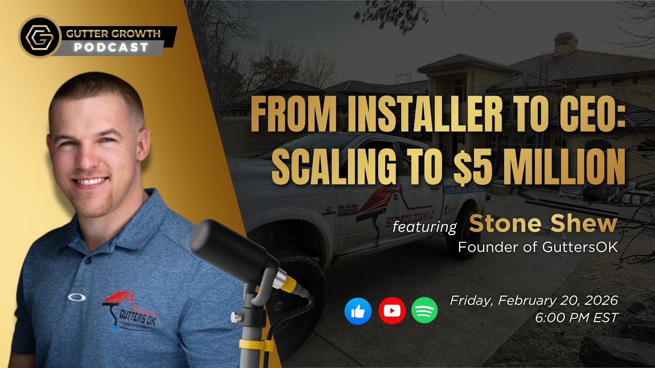 Gutter Growth Podcast | From Installer to CEO: Scaling to $5 Million