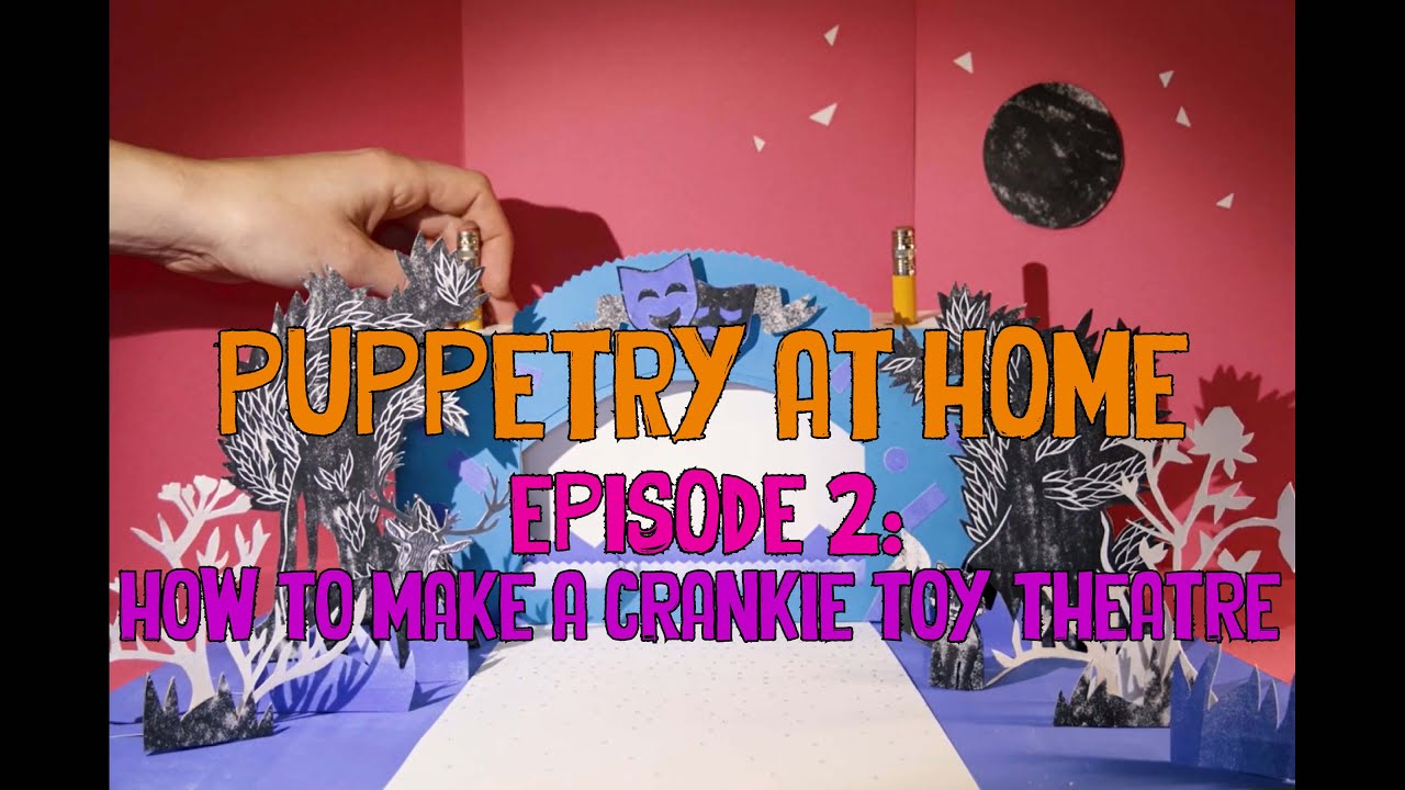 Puppetry At Home - How To Make A Crankie Toy Theatre