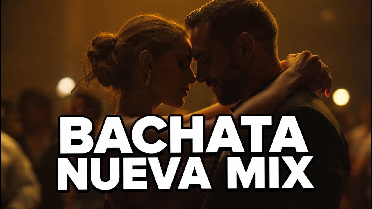 Bachata Nueva Mix 2026  Pulso Atmosférico y Estilo Actual para Bailar con Cercanía