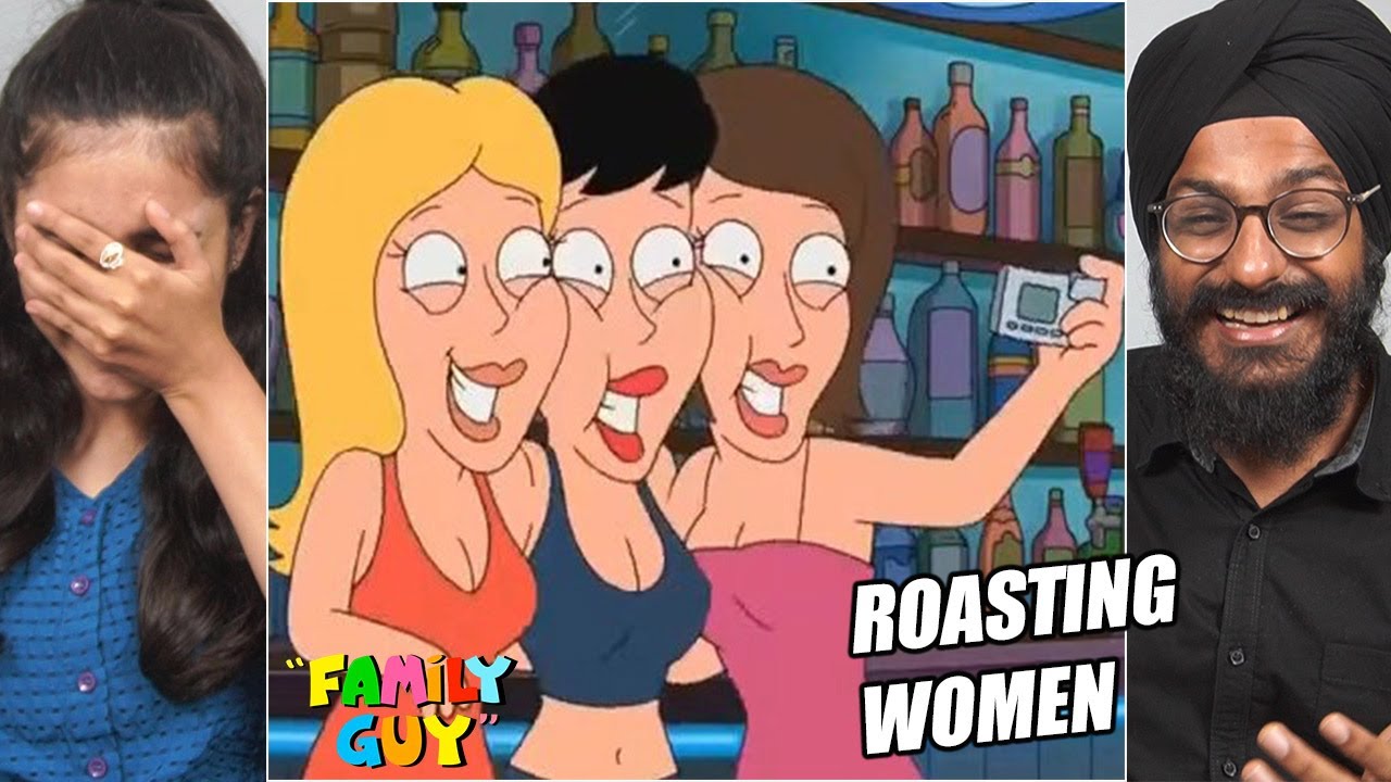Indian Girl Reacts to Family Guy Roasting Every Woman!