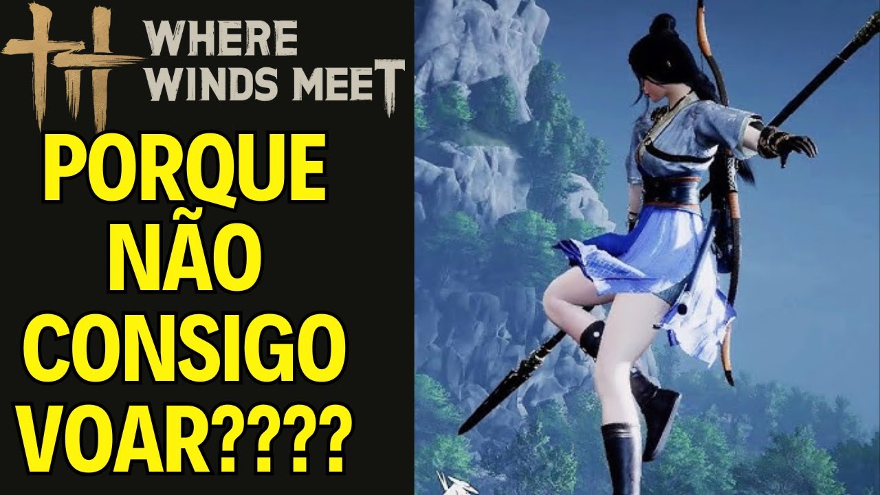 WHERE WINDS MEET - APRENDA COMO VOAR 