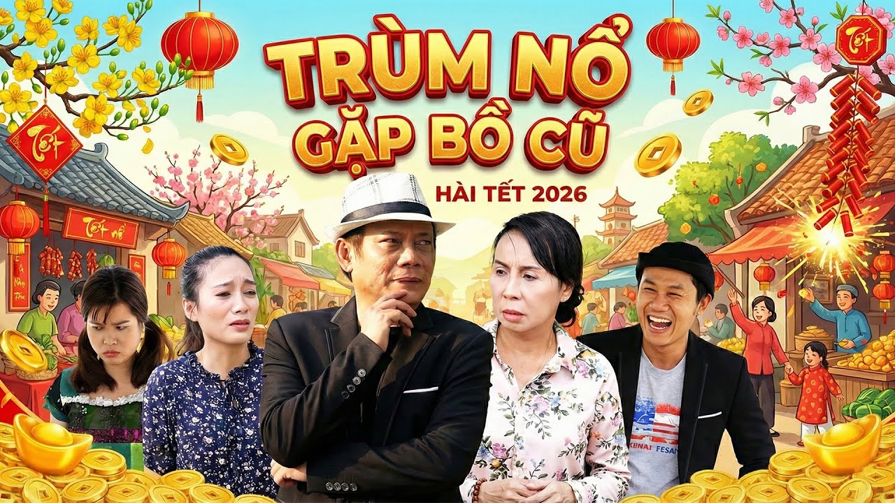 TRÙM NỔ GẶP BỒ CŨ | Phim Hài Tết Việt Nam 2026 | Phim Hài Tết Mới 2026 | Phim Việt AMC
