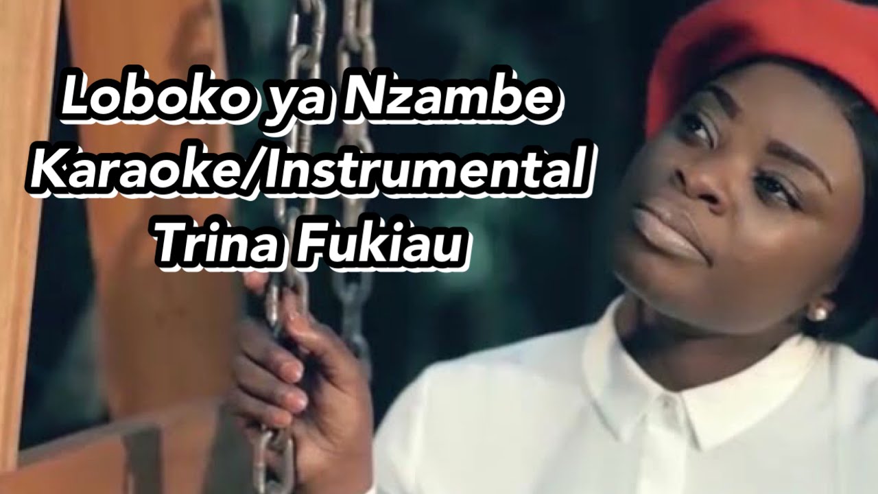 TRINA Fukiau - LOBOKO YA NZAMBE (KARAOKE/INSTRUMENTAL)