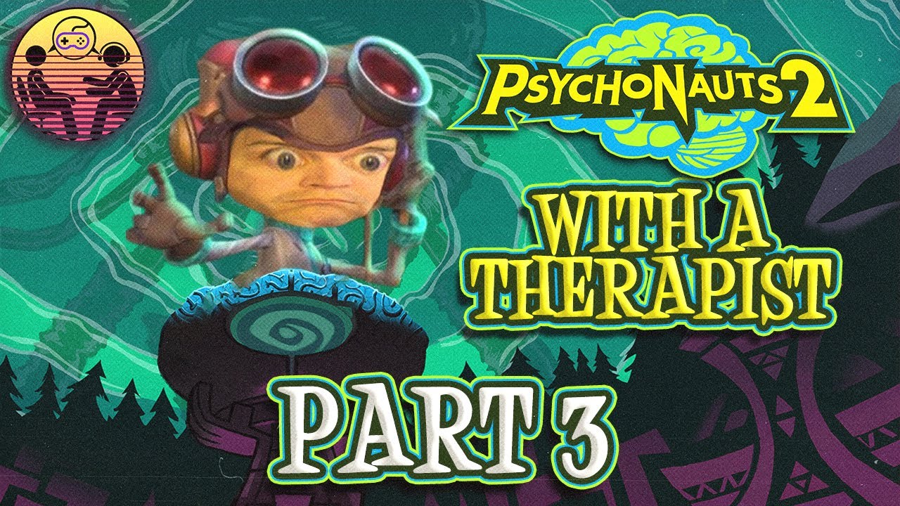 Psychonauts 2 with a Therapist: Part 3 | Dr. Mick