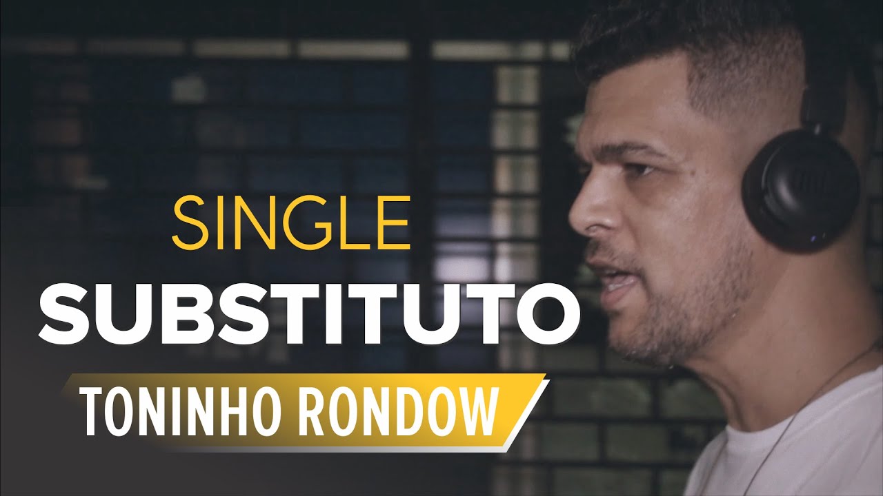 Toninho Rondow - Substituto (Clipe Oficial)