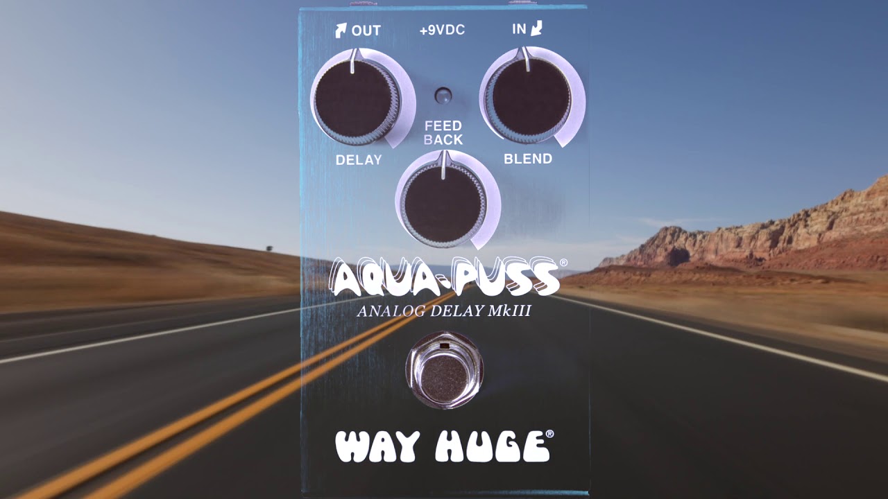 WM71 Way Huge ® smalls Aqua-Puss ® analog delay MkIII