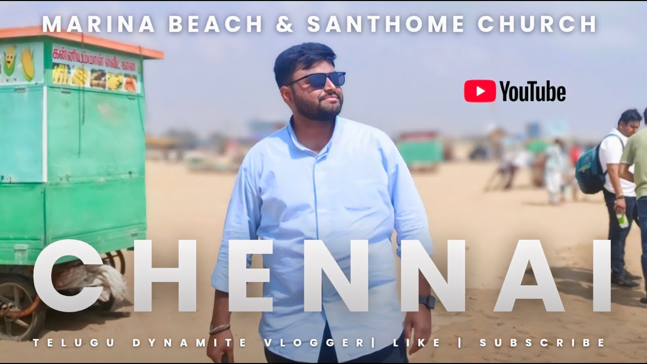 CHENNAI EXPLORE || MARINA BEACH AND SATHOME CHURCH || 4K