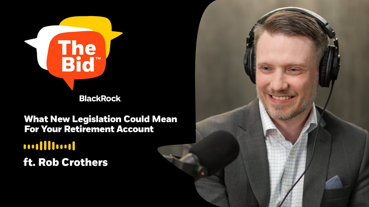 Retirement Planning: What New Legislation Could Mean For Your Retirement Account | The Bid podcast