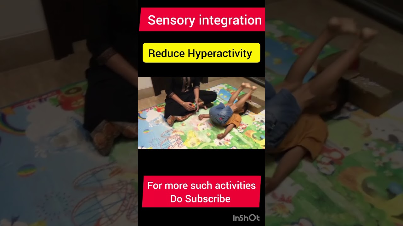sensory integration/reduce Hyperactivity and strengthen core