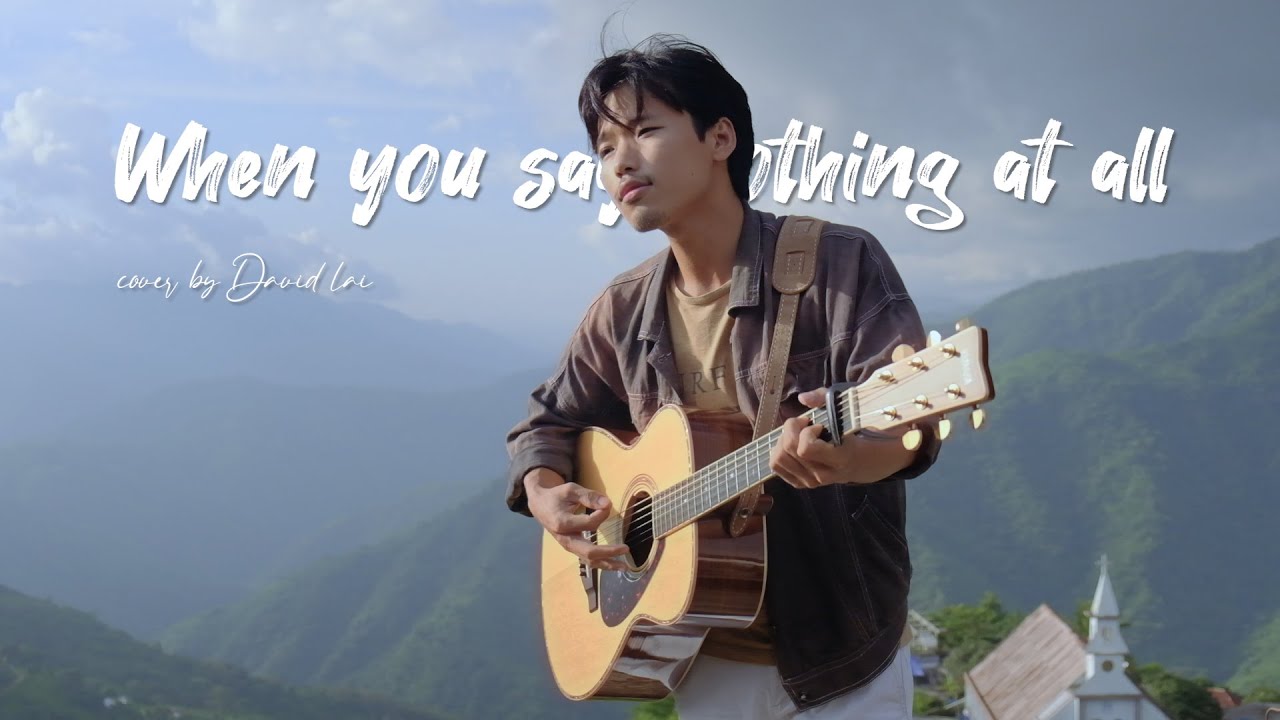 When you say nothing at all - cover by David Lai