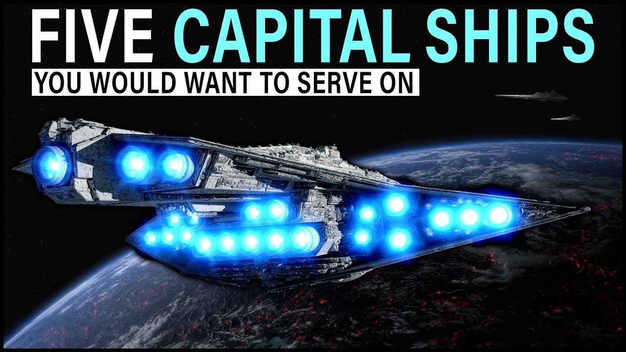 Five Star Wars Ships you *WOULD* want to serve on