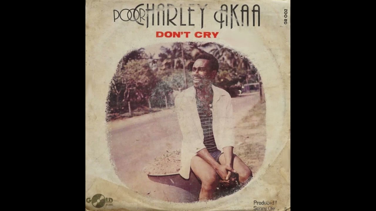 Poor Charley Akaa - Don't Cry (Nigerian Pop/Boogie)