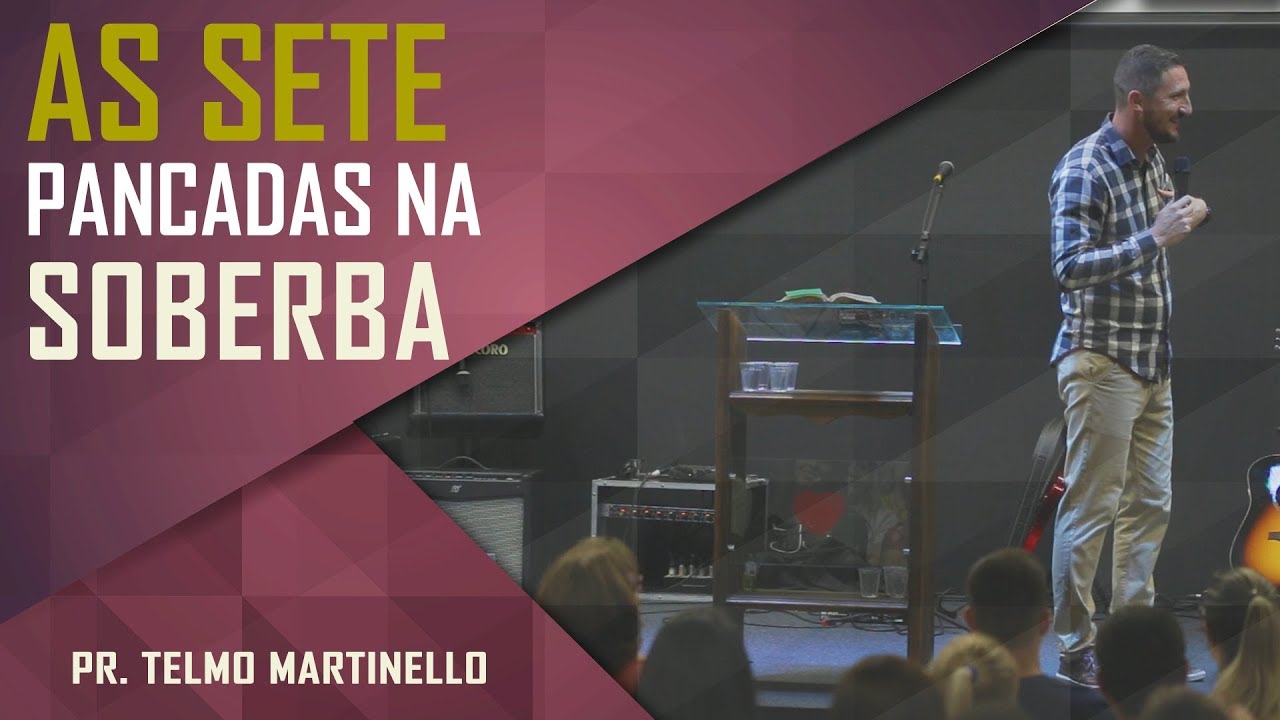 As sete pancadas na soberba - Pr. Telmo Martinello