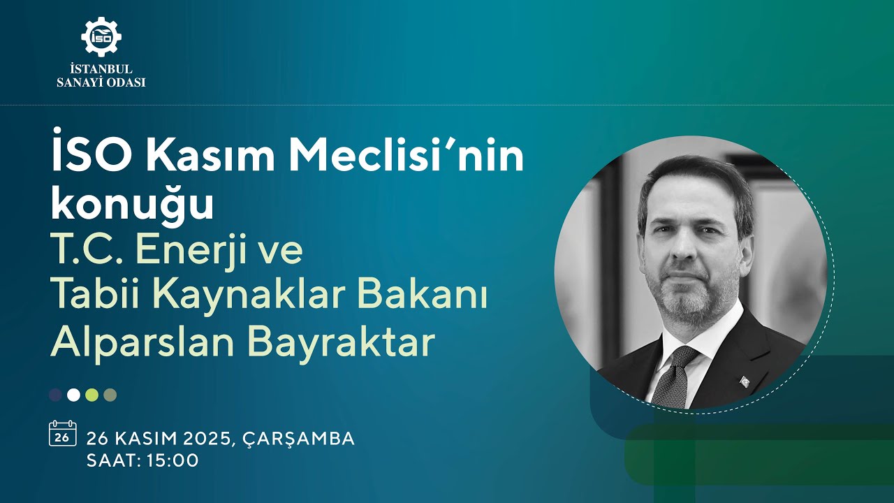 İSO Kasım Meclisi | Sürdürülebilir Büyüme ve Rekabet Gücü Açısından Türkiye’nin Enerji Vizyonu