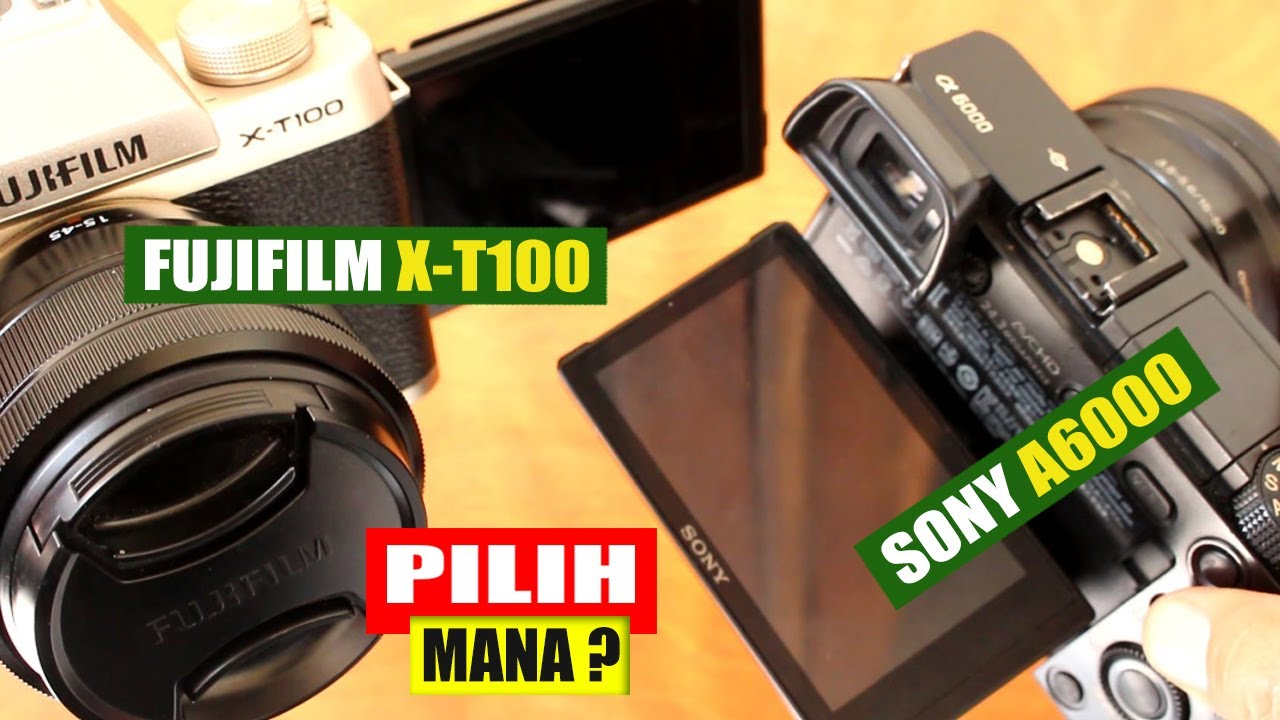 Sony vs Fujifilm, Bagus Mana ? Pilih Sony A6000 atau Fujifilm X-T100