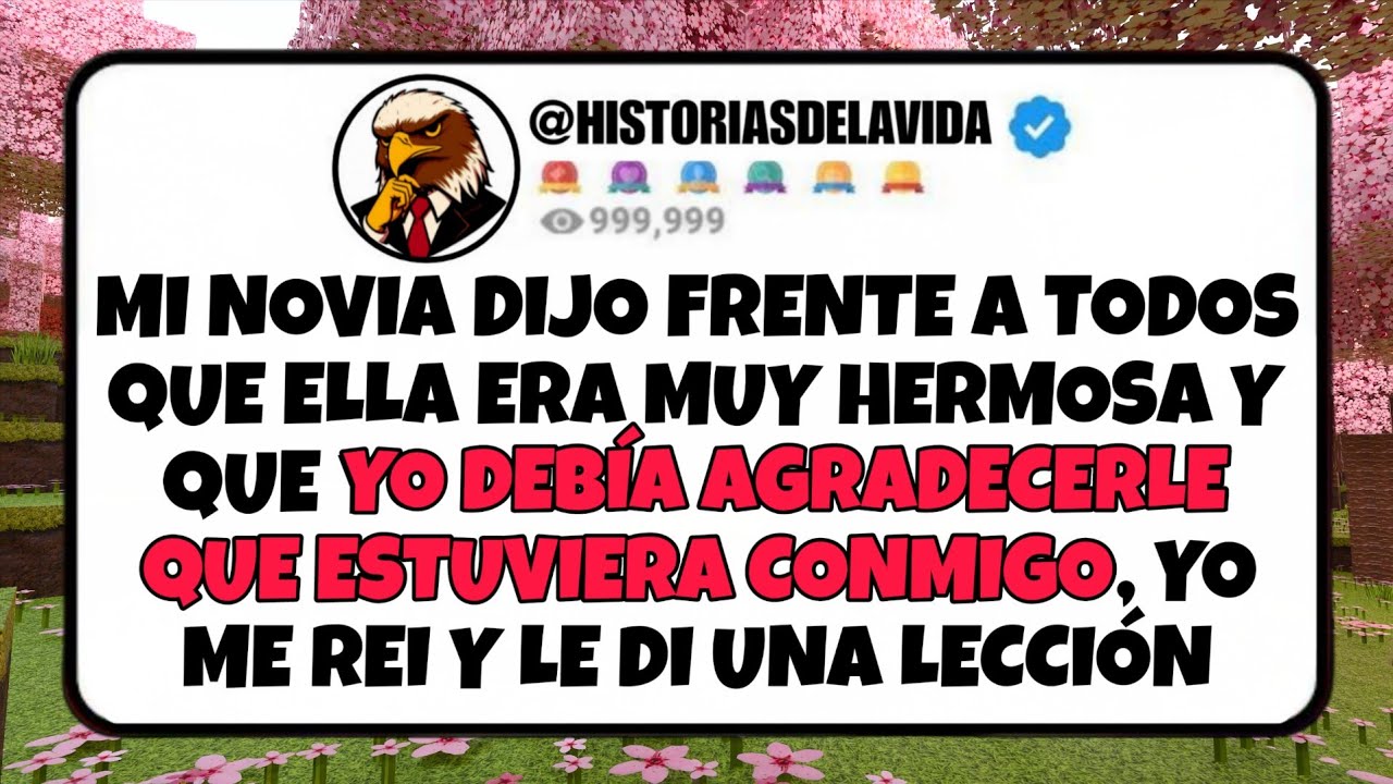 Mi novia dijo FRENTE A TODOS que ella era muy HERMOSA y que DEBIA AGRADECERLE QUE ESTUVIERA CONMIGO