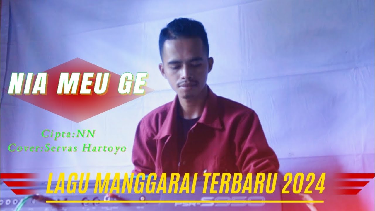 NIA MEU GE LAGU MANGGARAI TERBARU2024 CPT:NN SERVAS HARTOYO COVERS