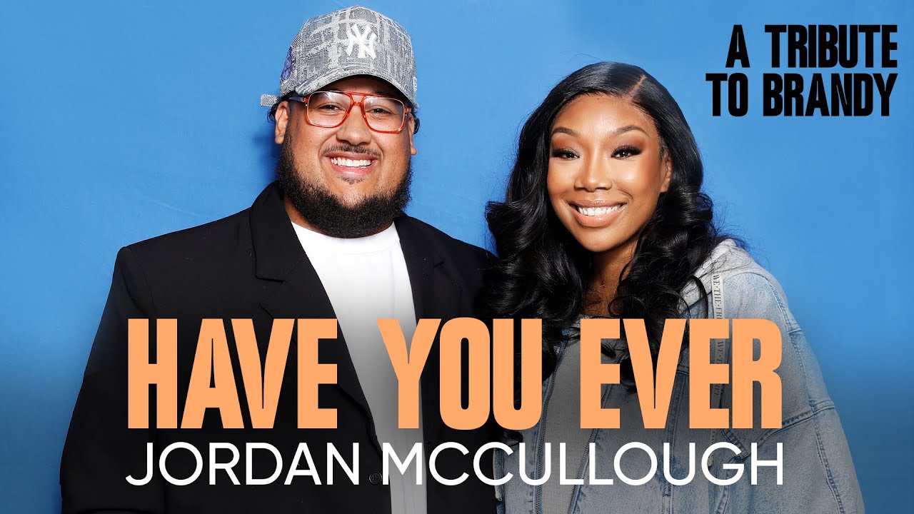Jordan McCullough - Have You Ever (A Tribute to Brandy)