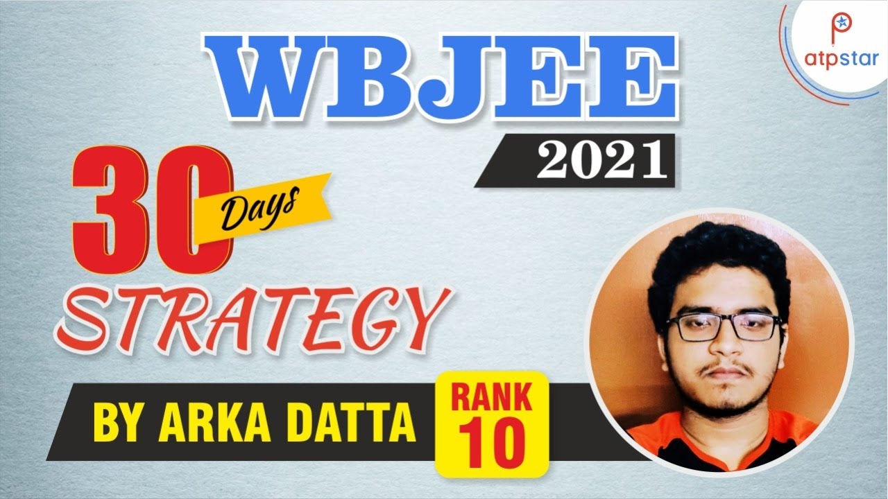 WBJEE 2021 Exam 30 Day Strategy by Rank 10 | Preparation Tip | ATP STAR | Arka Datta