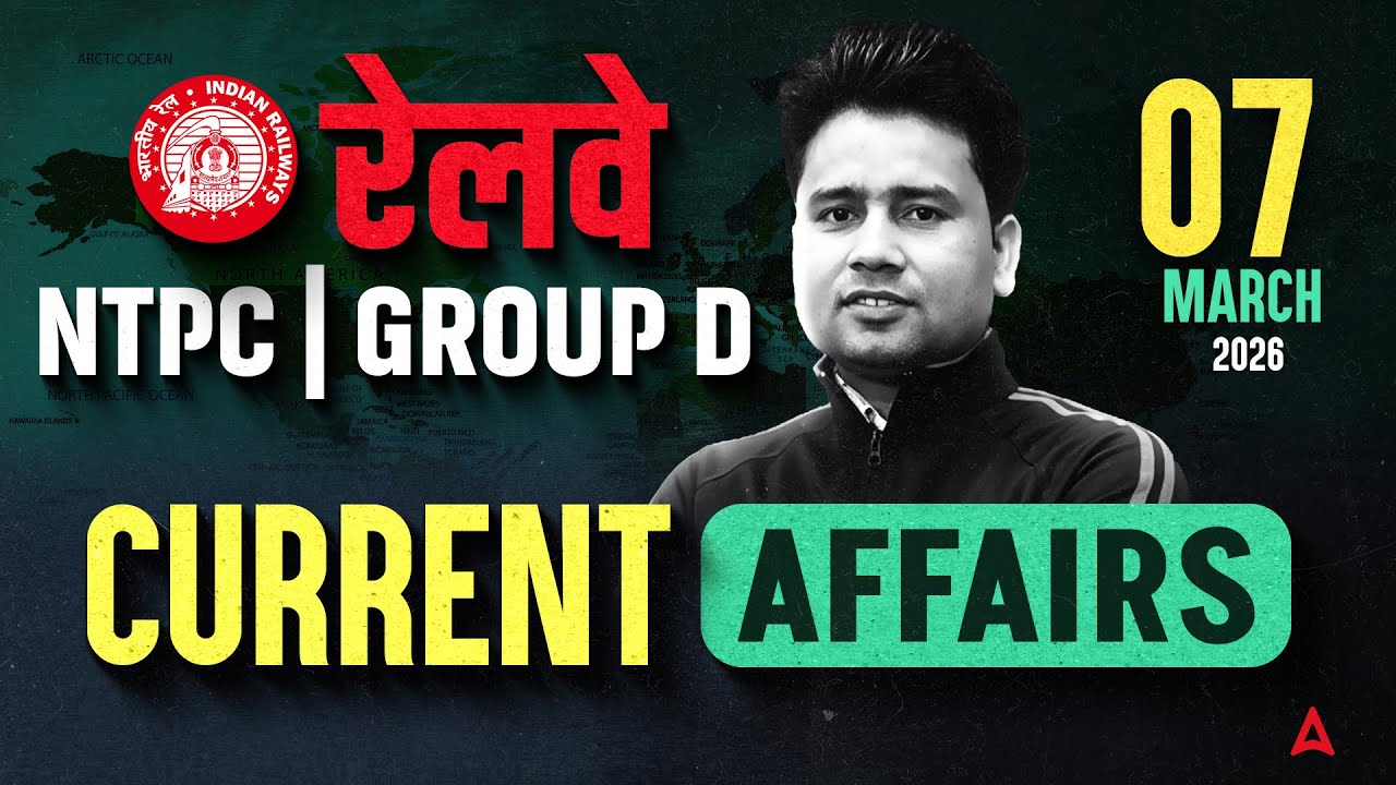 Current Affairs Today | 7 March Current Affairs of 2026 | Daily Current Affairs for Railway Exams