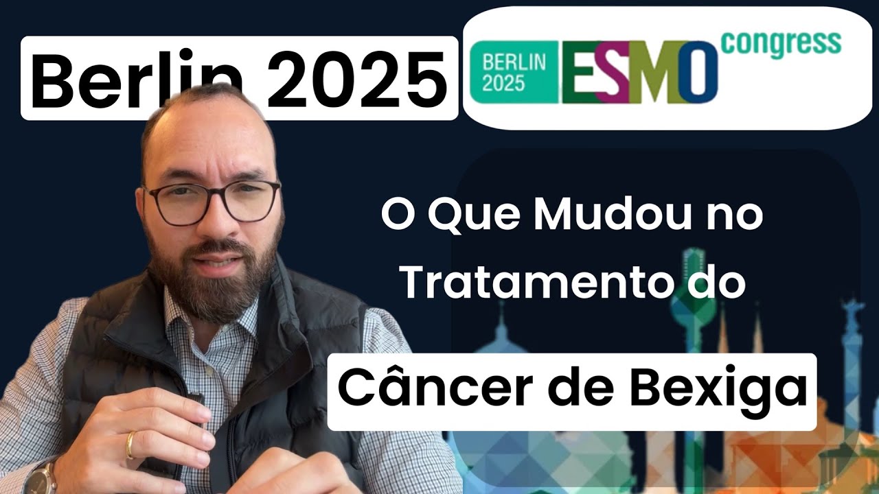 A Virada no Tratamento do Câncer de Bexiga em 2025 | Direto de Berlim | ESMO 25