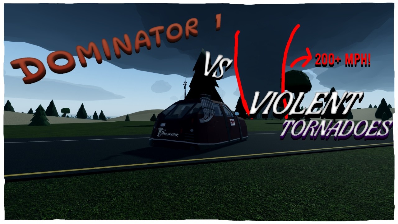 Dominator 1 VS. Violent Tornadoes! | Roblox Twisted