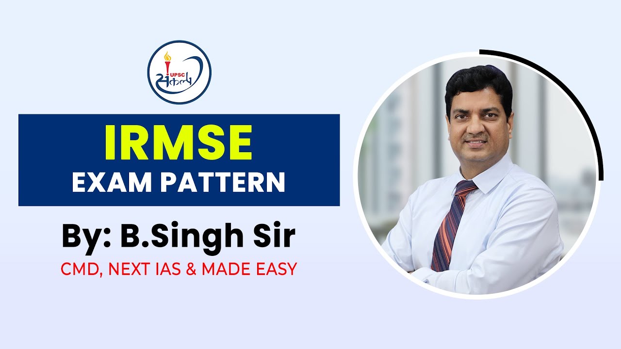 IRMSE 2023 Exam Pattern Explained by B. Singh Sir, CMD of NEXT IAS & MADE EASY