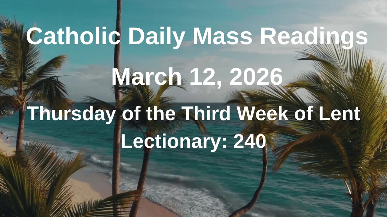 Catholic Daily Mass Readings II 03/12/2026 II Thursday of the Third Week of Lent Lectionary 240