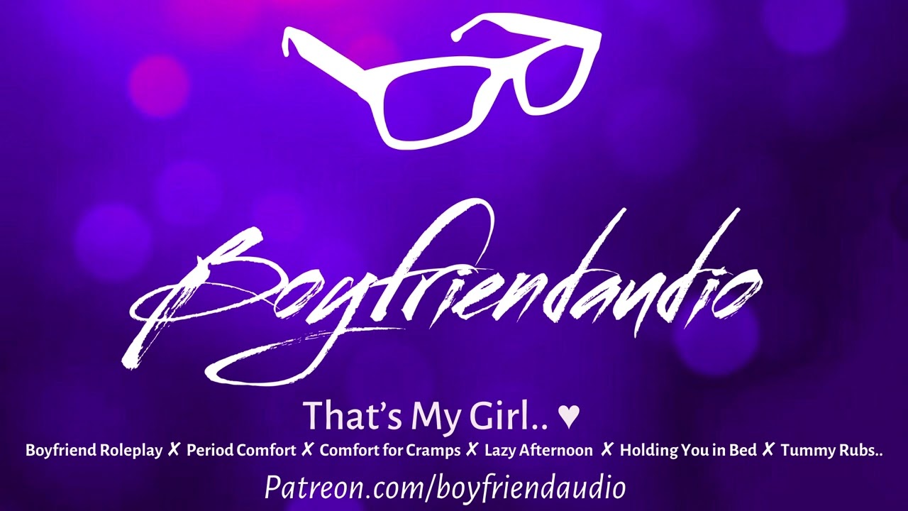 That's My Girl.. [Boyfriend Roleplay][Period Comfort][Cramps] ASMR